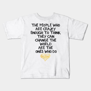 The People Who Think They Can Change the World Kids T-Shirt